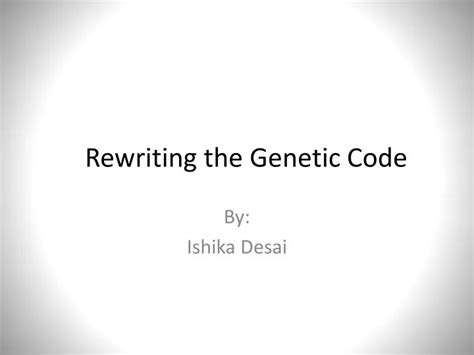 PrimeEditing:WritingandRewritingtheGeneticCode